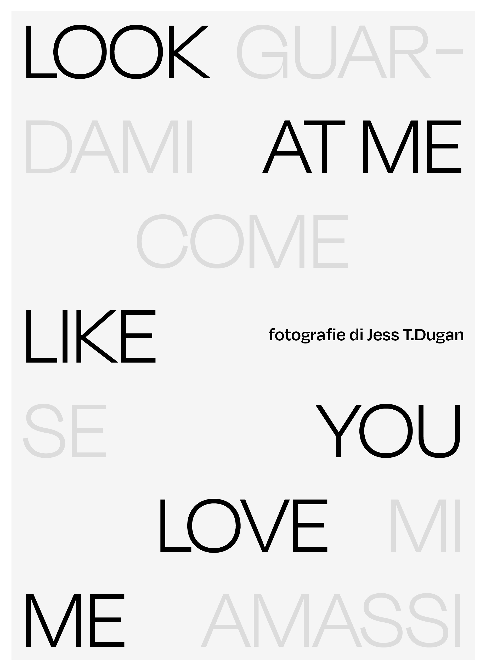 LOOK AT ME LIKE YOU LOVE ME. Fotografie di Jess T. Dugan