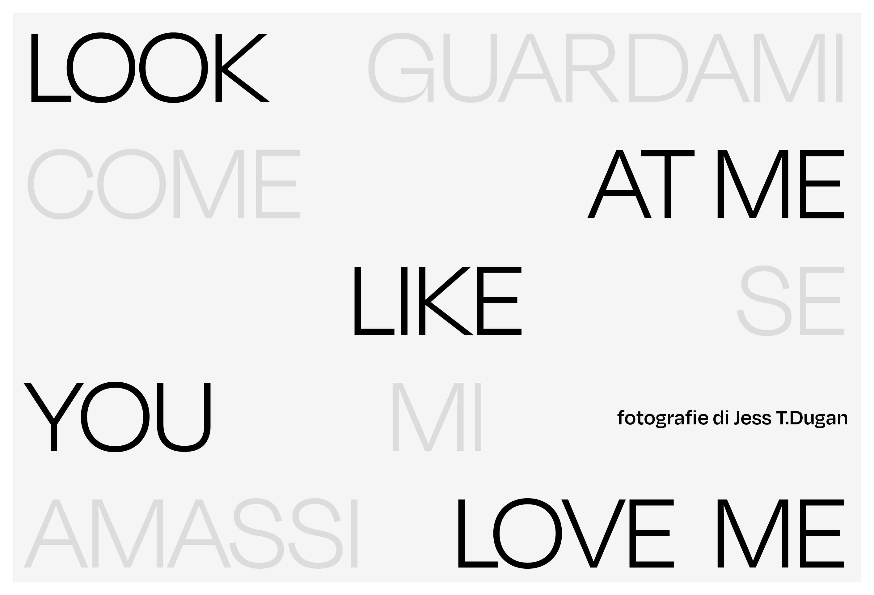 Jess T. Dugan. Look at me like you love me - Guardami come se mi amassi
