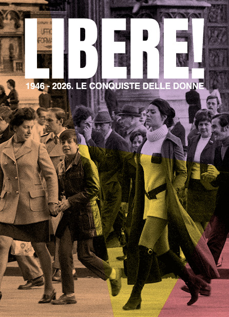 mostra "LIBERE! 1946-2026. Le conquiste delle donne"
