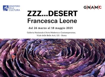 Mostra “Zzz…desert” alla Galleria Nazionale d’Arte Moderna e Contemporanea di Roma