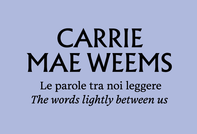 "Carrie Mae Weems. Le parole tra noi leggere" al Salone del Libro 2026