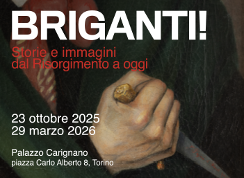 Exhibition “Brigands! Stories and pictures from the Risorgimento to the present day” in Turin