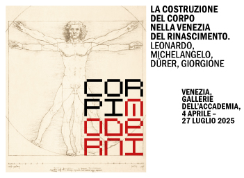 Exhibition "Corpi moderni. The Making of the Body in Renaissance Venice. Leonardo, Michelangelo, Dürer, Giorgione" at the Gallerie dell’Accademia di Venezia